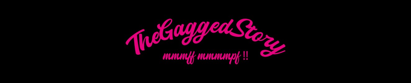 TheGaggedStory