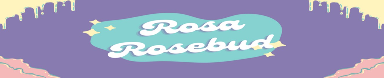 rosarosebud