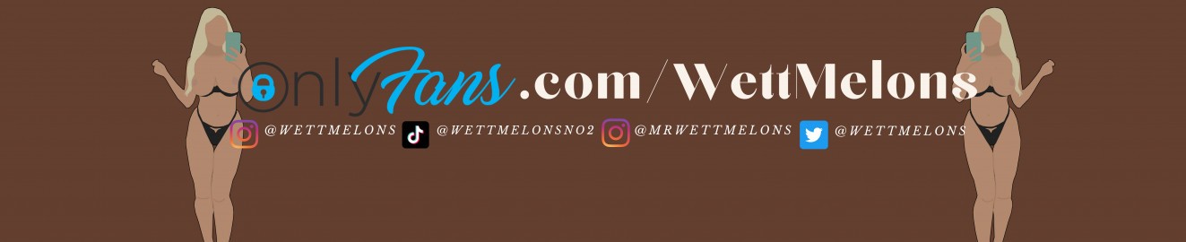 WettMelons