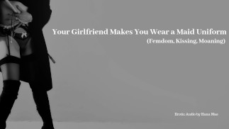 Votre petite amie vous fait porter un uniforme de femme de chambre - Audio érotique (Femdom)