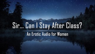 Herr... Kann ich nach dem Unterricht bleiben? [Erotisches Audio für Frauen] [Lehrer/Schüler]