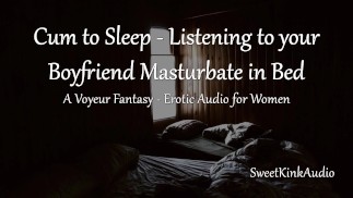 [M4F] Cum to Bed - Luisteren naar je vriendje masturberen naast je in bed - Erotische audio fr vrouwen