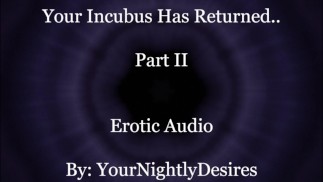 Twój Incubus wraca do ciebie (część 2) [Obciąganie] [Namiętny seks] [Opieka pooperacyjna] (Erotyczny dźwięk dla kobiet)