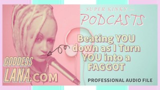 Kinky Podcasst 3 Vous battre alors que je vous transforme en FAGGOT