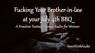 [M4F] Scopare tuo cognato durante un barbecue del 4 luglio - Audio erotico per donne