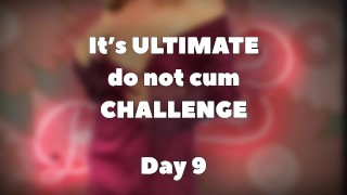 ULTIMATE don't cum CHALLENGE - DEN 9