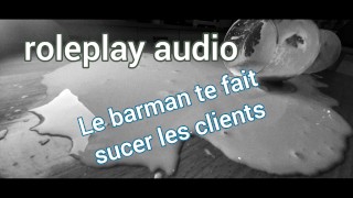 [AUDIO FR] Le barman te domine et te fait sucer les clients - roleplay audio pour femmes