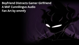 Vriend leidt gamer vriendin af - A M4F Cunnilingus Audio