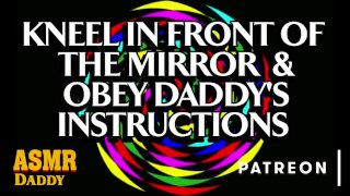Knien Sie vor dem Spiegel und befolgen Sie Daddys Anweisungen Schlampe (ethischer BDSM-Audio-Porno)