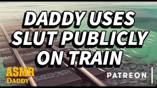 Daddy verwöhnt gutes Mädchen auf ihrer Zugfahrt (BDSM-Anleitungs-Audio für devote Schlampen)