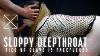Sloppy Deepthroat - Tied up Slave is Facefucked - Extreme Close up - Můžete přijít před koncem?