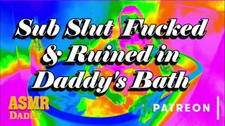 Daddy's Sub Schlampe In Der Badewanne Zerstört - ASMR Daddy Dom Audio