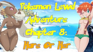 Pokémon Lewd Adventure Ch 8: Liebre o ella