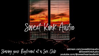 Dzielenie się swoim chłopakiem w klubie erotycznym - Erotic Audio dla kobiet - Sweet Kink Audio