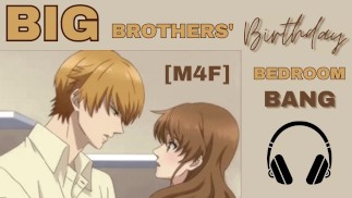 [M4F] Big Step-Brothers Bedroom Birthday Bang [Geschichte für Frauen] [Erotic Audio]