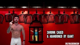 Shrunk caged & abandoned by giant