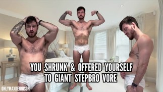 You shrink & offered yourself to giant stepbro vore