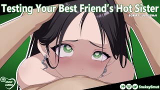 Testare la sorella hot del tuo migliore amico [Audio porno] [Formazione troia] [Usa tutti i miei buchi]