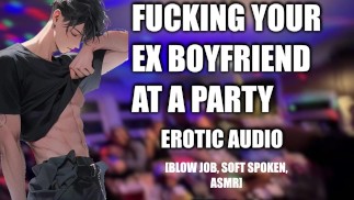 Scopare il tuo ex a una festa [ASMR, Pompino, Sesso parlato dolce, Gioco di ruolo, Maschio unico]