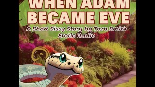 Когда Adam стала Eve Sissy услуги горничной: эротическая аудио Fantasy история от Tara Smith