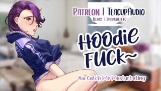 Você me pega me masturbando (vestindo seu capuz) (F4M) (Fuck Me)