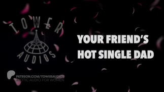 Der heiße, alleinstehende Vater deiner Freundin. Erotisches Audio für Frauen. Englischsprachig.