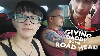 Giving tatínkovi nějakou Road Head!