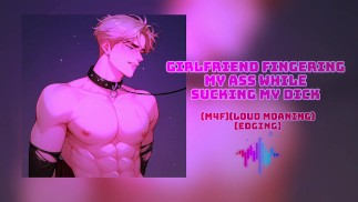 (Asmr)(M4F)Přítelkyně prstoklad můj zadek, zatímco sání mého ptáka
