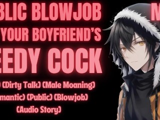 PROSCIUGA IL CAZZO DEL TUO RAGAZZO S IN PUBBLICO [M4F] [audio Erotico per Donne] [male Moaning]