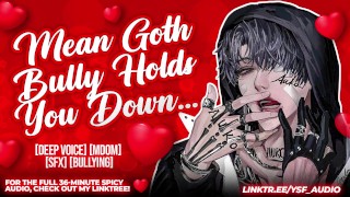 TRAPPED ALONE WITH YOUR MEAN GOTH BULLY | male moaning | YSF