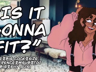 [M4F] "mi Dispiace Che Sia Così Grosso" [BFE][Cazzo Grosso][differenza dimensioni][msub][ASMR]