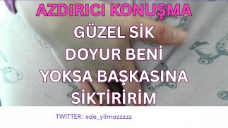 GÜZEL SİK- DOYUR BENİ- YOKSA BAŞKASINA SİKTİRİRİM- DİRTY TALK-TURK MİLF-TURK PORNO-TURK İFŞA- İFŞA